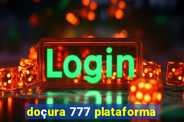 doçura 777 plataforma